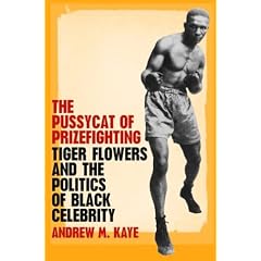 The Pussycat of Prizefighting: Tiger Flowers and the Politics of Black Celebrity