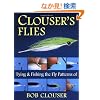 Clouser's Flies: Tying And Fishing the Fly Patterns of Bob Clouser