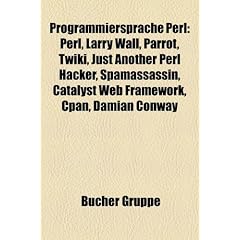 Programmiersprache Perl: Perl, Larry Wall, Parrot, Twiki, Just Another Perl Hacker, Spamassassin, Catalyst Web Framework, Cpan, Damian Conway