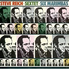 Steve Reich: Sextet; Six Marimbas