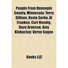People from Hennepin County, Minnesota: Terry Gilliam, Kevin Sorbo, Al Franken, Curt Hennig, Dave Arneson, Amy Klobuchar, Verne Gagne