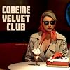 Codeine Velvet Club (Dig)