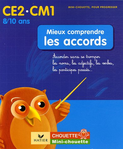  Mieux comprendre les accords CE2-CM1 : Accorder sans se tromper les noms, les adjectifs, les verbes, les participes passés...