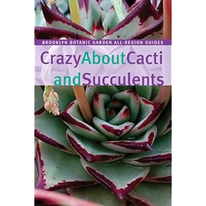 【クリックでお店のこの商品のページへ】Crazy About Cacti and Succulents (Brooklyn Botanic Garden All-Region Guide): Ray Rogers: 洋書