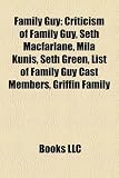 [Book] Family Guy: Criticism of Family Guy, Seth MacFarlane, Mila Kunis, Seth Green, List of Family Guy Cast Members, Griffin Family
