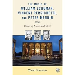 The Music of William Schuman, Vincent Persichetti, and Peter Mennin: Voices of Stone and Steel