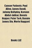 [Book] Cancer Patients: Paul Allen, James Randi, Johnny Hallyday, Kareem Abdul-Jabbar, Dennis Hopper, Peter Tork, Ronnie James Dio, Merle Hagg