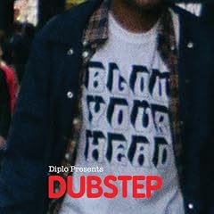 Blow Your Head-Diplo Presents: Dubstep