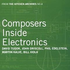 From the Kitchen Archives No. 4: Composers Inside Electronics