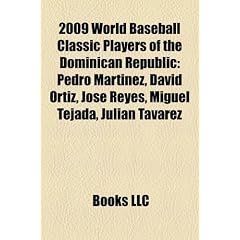 2009 World Baseball Classic Players of the Dominican Republic: Pedro Martnez, David Ortiz, Jos Reyes, Miguel Tejada, Julin Tavrez