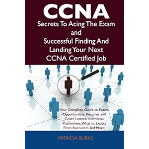 【クリックで詳細表示】Ccna Secrets to Acing the Exam and Successful Finding and Landing Your Next Ccna Certified Job [ペーパーバック]