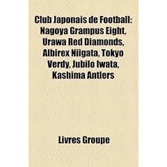 Club Japonais de Football: Nagoya Grampus Eight, Urawa Red Diamonds, Albirex Niigata, Tokyo Verdy, Jbilo Iwata, Kashima Antlers
