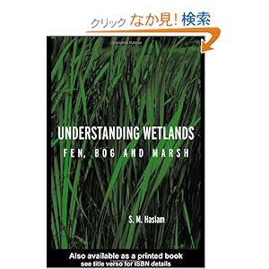 【クリックでお店のこの商品のページへ】Understanding Wetlands: Fen, Bog and Marsh: S. M. Haslam: 洋書