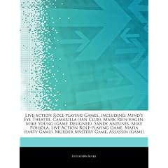 Articles on Live-Action Role-Playing Games, Including: Mind's Eye Theatre, Camarilla (Fan Club), Mark Rein Hagen, Mike Young (Game Designer), Sandy An
