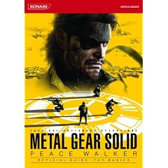 METAL GEAR SOLID PEACE WALKER OFFICIAL GUIDE:THE BASICS (KONAMI OFFICIAL BOOKS)