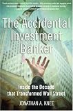 [Book] The Accidental Investment Banker: Inside the Decade that Transformed Wall Street