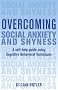 Overcoming Social Anxiety and Shyness: A Self-Help Guide Using Cognitive Behavioral Techniques