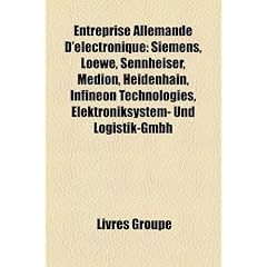 Entreprise Allemande D'Lectronique: Siemens, Loewe, Sennheiser, Medion, Heidenhain, Infineon Technologies, Elektroniksystem- Und Logistik-Gmbh