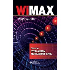 【クリックで詳細表示】WiMAX： Applications (WiMAX Handbook)： Syed A. Ahson， Mohammad Ilyas： 洋書