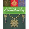 The Complete Book of Chinese Knotting: A Compendium of Techniques and Variations