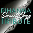 Rihanna Smooth Jazz Tribute