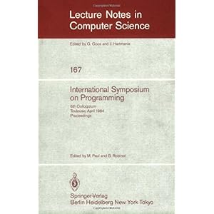 【クリックで詳細表示】International Symposium on Programming： 6th Colloquium， Toulouse， April 17-19， 1984. Proceedings (Lecture Notes in Computer Science) [ペーパーバック]