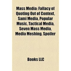 Mass Media: Fallacy of Quoting Out of Context, Sami Media, Popular Music, Tactical Media, Seven Mass Media, Media Meshing, Spoiler