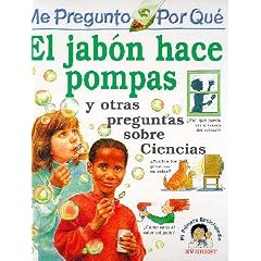 El Jabon Hace Pompas: Y Otras Preguntas Sobre Ciencias (Enciclopedia "Me Pregunto Por Que)