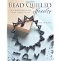 Bead Quilled Jewelry: New Beadwork Designs With Square Stitch
