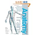 Anatomy Trains: Myofascial Meridians for Manual and Movement Therapists, 2e