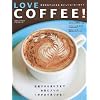 LOVE COFFEE!�\����J�t�F�ɂȂ邨�������R�[�q�[�K�C�h (AERA Mook)