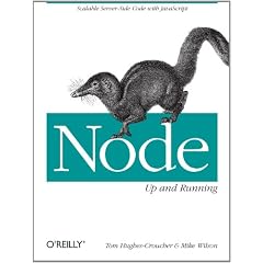 Node Up and Running: Scalable Server-side Code With Javascript