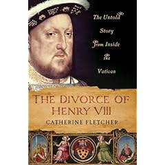 The Divorce of Henry VIII: The Untold Story from Inside the Vatican