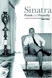 [Book] Sinatra: Frank and Friendly, A Unique Photographic Memoir of a Legend