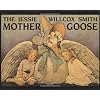 The Jessie Willcox Smith Mother Goose: A Careful and Full Selection of the Rhymes