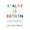 Reality Is Broken: Why Games Make Us Better and How They Can Change the World