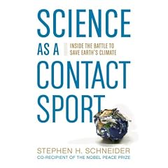 Science as a Contact Sport: Inside the Battle to Save Earth's Climate