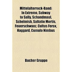 Mittelalterrock-Band: In Extremo, Subway to Sally, Schandmaul, Schelmish, Saltatio Mortis, Feuerschwanz, Cultus Ferox, Haggard, Cumulo Nimbu