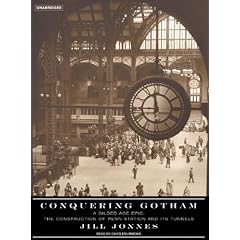 Conquering Gotham: A Gilded Age Epic: the Construction of Penn Station and Its Tunnels