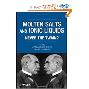 【クリックでお店のこの商品のページへ】Molten Salts and Ionic Liquids: Never the Twain: Marcelle Gaune-Escard, Kenneth R. Seddon: 洋書