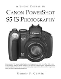 [Book] A Short Course in Canon PowerShot S5 IS Photography book/ebook