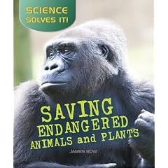 Saving Endangered Plants and Animals (Science Solves It)