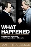 [Book] What Happened: Inside the Bush White House and Washington's Culture of Deception
