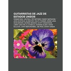 Guitarristas de Jazz de Estados Unidos: Ronnie Earl, Les Paul, Pat Metheny, Randy Napoleon, John Scofield, Alvino Rey, Ralph Towner, Eddie Lang