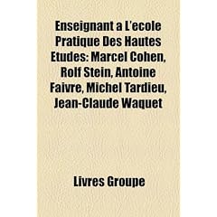 Enseignant L'Ecole Pratique Des Hautes Tudes: Marcel Cohen, Rolf Stein, Antoine Faivre, Michel Tardieu, Jean-Claude Waquet
