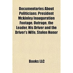 Documentaries about Politicians Documentaries about Politicians: President McKinley Inauguration Footage, Outrage, the Leaderpresident McKinley Inaugu