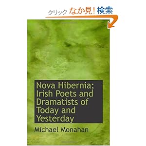 【クリックでお店のこの商品のページへ】Nova Hibernia; Irish Poets and Dramatists of Today and Yesterday: Michael Monahan: 洋書