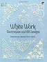White Work: Techniques and 188 Designs (Dover Embroidery, Needlepoint)