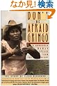 Don't Be Afraid, Gringo: A Honduran Woman Speaks From The Heart: The Story of Elvia Alvarado