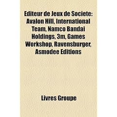 Editeur de Jeux de Societe: Avalon Hill, International Team, Namco Bandai Holdings, 3m, Games Workshop, Ravensburger, Asmodee Editions